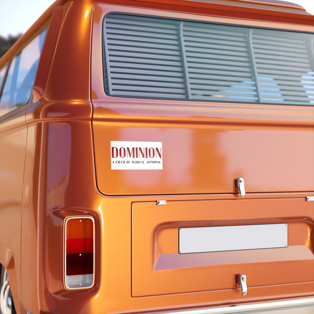 Bumper Sticker — "DOMINION: A Field of Radical Approval"