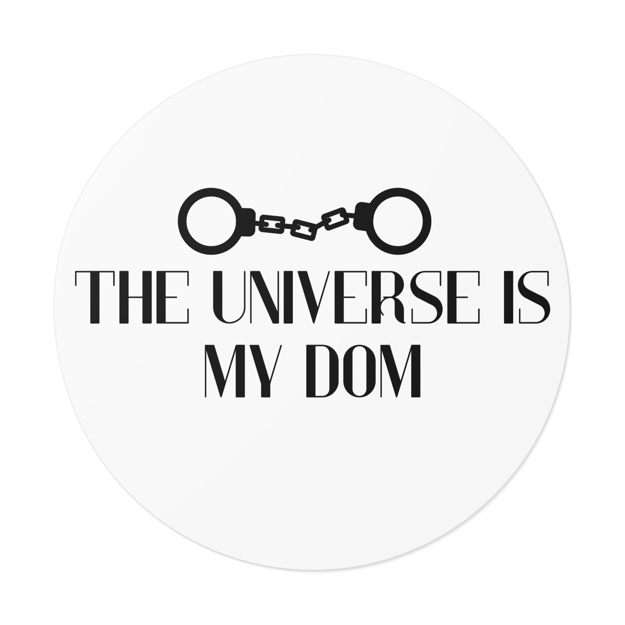 The Universe Is My Dom - Sticker